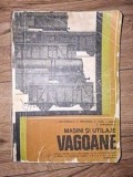 Masini si utilaje: Vagoane. Manual pentru clasele a 11-a si a 12-a - I. Calugarescu, E. Pretorian