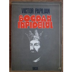Victor Papilian - Bogdan infidelul