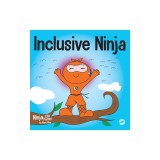 Inclusive Ninja: An Anti-bullying Children's Book About Inclusion, Compassion, and Diversity