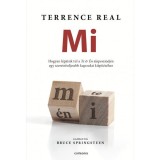 Mi - Hogyan l&eacute;pj&uuml;nk t&uacute;l a TE &eacute;s &Eacute;N alapeszm&eacute;j&eacute;n egy szeretetteljesebb kapcsolat ki&eacute;p&iacute;t&eacute;s&eacute;hez - Terrence Real