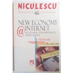 NEW ECONOMY @ INTERNET - DICTIONARUL CELOR MAI UTILIZATI 1000 DE TERMENI de TILL NASSIF , 2005