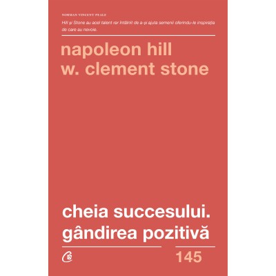 Cheia succesului. Gandirea pozitiva. Ed a II a - Napoleon Hill, W. Clement Stone foto