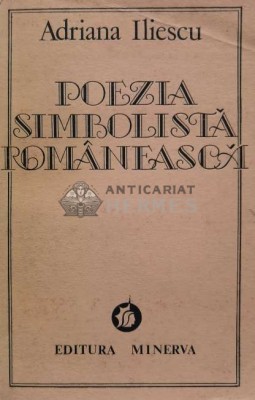 Poezia simbolista romaneasca - 1985 - Adriana Iliescu (E52) foto