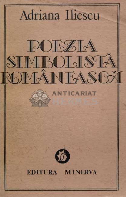 Poezia simbolista romaneasca - 1985 - Adriana Iliescu (E52)