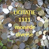 LICITAȚIE 1111 MONEDE DIVERSE DE PE TOT GLOBUL = STARE BUNĂ DE CONSERVARE (vezi descriere anunț)