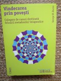Vindecarea prin povesti. Culegere de cazuri destinata folosirii metaforelor terapeutice - George W. Burns