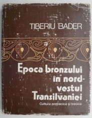Epoca bronzului in nord-vestul Transilvaniei &ndash; Tiberiu Bader (supracoperta putin uzata)