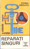 Reparati Singuri Viorel Raducu Carte Buna Romana 1985 Editura Albatros Coperta Necartonata