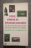 Aline B. Saarinen - The Proud Possessors: The Lives of Some American Art Collect
