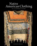 Native American Clothing: An Illustrated History