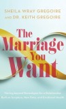 Marriage You Want: Moving Beyond Stereotypes for a Relationship Built on Scripture, New Data, and Emotional Health