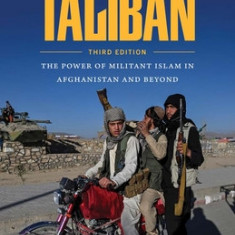 Taliban: The Power of Militant Islam in Afghanistan and Beyond