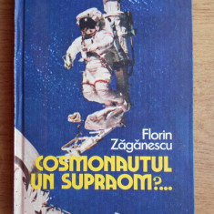 Florin Zaganescu - Cosmonautul. Un supraom? (1985, editie cartonata)