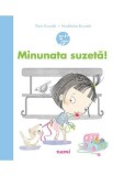 Cumpara ieftin Minunata suzeta! - Flore Brunelet, Madeleine Brunelet