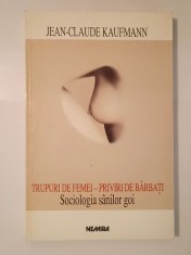 Jean-Claude Kaufmann - Trupuri de femei - priviri de bărbați. Sociologia s&amp;acirc;nilor goi foto