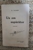 Un Om Suparator - Al. Cazaban, Editura Pavel Suru, 1933, Carte Veche