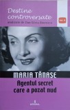 MARIA TANASE. AGENTUL SECRET CARE A POZAT NUD-DAN-SILVIU BOERESCU, 2017