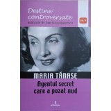 MARIA TANASE. AGENTUL SECRET CARE A POZAT NUD-DAN-SILVIU BOERESCU-236347
