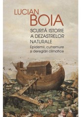 Scurta istorie a dezastrelor naturale - Lucian Boia, Humanitas
