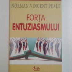 FORTA ENTUZIASMULUI de NORMAN VINCENT PEALE , 2002