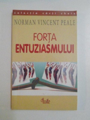 FORTA ENTUZIASMULUI de NORMAN VINCENT PEALE , 2002 foto