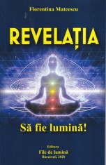 Florentina Mateescu - Revelatia. Sa fie lumina!