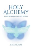 Holy Alchemy: Transforming Wounds into Wisdom