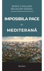 Imposibila pace in Mediterana - Boris Cyrulnik, Boualem Sansal