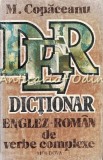 Cumpara ieftin Dictionar Englez-Roman Verbe Complexe Copaceanu, Ed. Moldova, 1994, 432 pagini