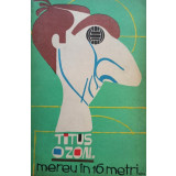 Titus Ozon - Mereu in 16 metri... (editia 1972)