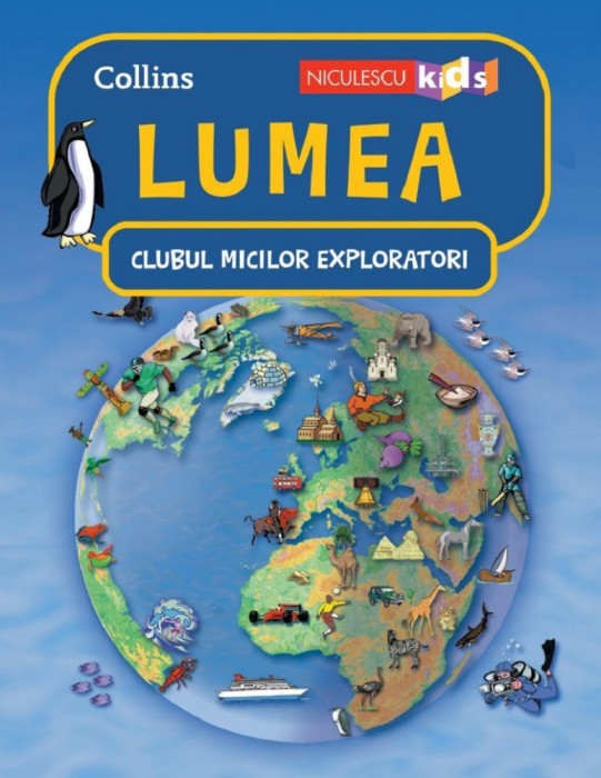 Clubul Micilor Exploratori. Lumea, - Editura Niculescu