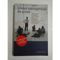 GHIDUL MANAGERULUI DE PRESA - VLAD A. ARGHIR, LIVIU BURLACU, DANA CRISTESCU, SILVIU ISPAS, DELIA MUCICA, CRISTINA SIMION, CATALIN TOLONTAN, ARINA