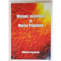 MISIUNI , MISIONARI SI MAREA TRIMITERE de MILBURN COCKRELL , 2020