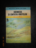 LUCIAN BLAGA - HRONICUL SI CANTECUL VARSTELOR (1984, editie cartonata)