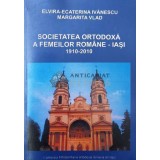 SOCIETATEA ORTODOXĂ A FEMEILOR ROM&Acirc;NE - IAŞI - 2010 - ELVIRA-ECATERINA IVANESCU (AA105)