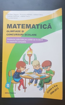 Matematică. Olimpiade și concursuri școlare. Clasa a V-a. Rezolvări complete - Nicolae Grigore, Ramona M&amp;acirc;inea foto