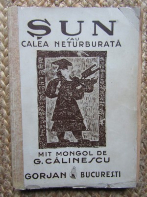 G. Calinescu - Sun sau calea neturburata. Mit mongol - 1943 foto