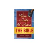 How to Study and Teach the Bible
