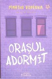 Orasul Adormit - Martin Vopenka - Editura Frontiera, 2025, Romana, Paperback, 420 Pagini - Carte Povesti Copii