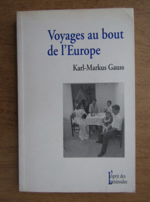 Karl Markus Gauss - Voyages au bout de l&amp;#039;Europe foto