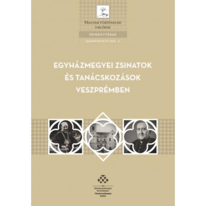 Egyh&aacute;zmegyei zsinatok &eacute;s tan&aacute;cskoz&aacute;sok Veszpr&eacute;mben - G&aacute;rdonyi M&aacute;t&eacute; (&Ouml;ssze&aacute;ll.)