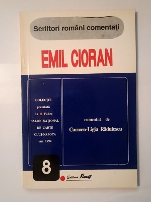 Emil Cioran: conștiința ca fatalitate, comentat de Carmen-Ligia Rădulescu (col. Scriitori rom&amp;acirc;ni comentați) foto