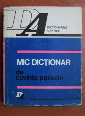 Silviu Constantinescu - Mic dictionar de cuvinte perechi foto