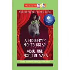 Shakespeare pentru copii - A Midsummer Night&#039;s Dream / Visul unei nopti de vara (editie bilingva: engleza-romana) - Audiobook inclus, Adaptare dupa Wi