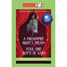 Shakespeare pentru copii - A Midsummer Night's Dream / Visul unei nopti de vara (editie bilingva: engleza-romana) - Audiobook inclus, Adaptare dupa Wi