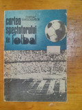 Cartea spectatorului de fotbal pasiune,cunoastere,sportivitate-C.Manusariade