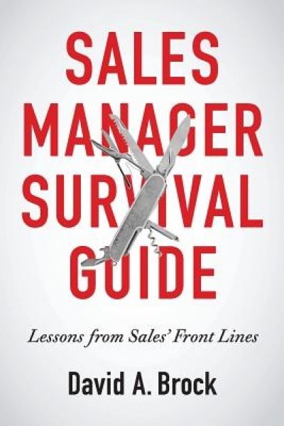 Sales Manager Survival Guide: Lessons from Sales&#039; Front Lines