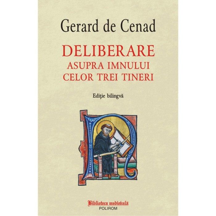 Gerard de Cenad - Deliberare asupra imnului celor trei tineri ( ed. bilingva )