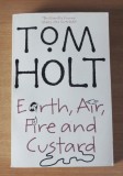 Earth, Air, Fire And Custard - Tom Holt