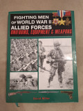 Fighting Men of World War II: Allied Forces - Uniforms, Equipment and Weapons, 2008